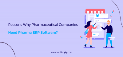 Reasons Why Pharmaceutical Companies Need Pharma ERP Software? | Techimply 